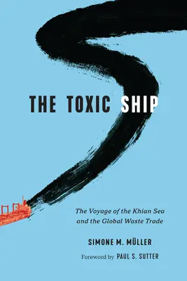 La nave tossica: Il viaggio del mare di Khian e il commercio globale dei rifiuti - The Toxic Ship: The Voyage of the Khian Sea and the Global Waste Trade
