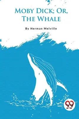Moby Dick; o la balena - Moby Dick; Or, The Whale