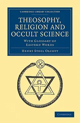 Teosofia, religione e scienza occulta: Con un glossario di parole orientali - Theosophy, Religion and Occult Science: With Glossary of Eastern Words