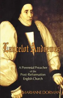 Lancelot Andrewes: Un predicatore perenne della Chiesa inglese post-riforma - Lancelot Andrewes: A Perennial Preacher of the Post-Reformation English Church