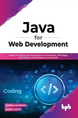 Java per lo sviluppo web: Creare applicazioni Java full-stack con Servlet, pagine JSP, pattern MVC e connettività di database - Java for Web Development: Create Full-Stack Java Applications with Servlets, JSP Pages, MVC Pattern and Database Connectivity
