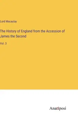 La storia d'Inghilterra dall'avvento di Giacomo II: Vol. 3 - The History of England from the Accession of James the Second: Vol. 3