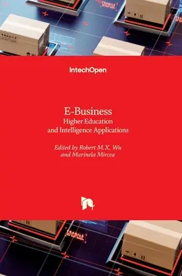 E-Business: Istruzione superiore e applicazioni di intelligence - E-Business: Higher Education and Intelligence Applications