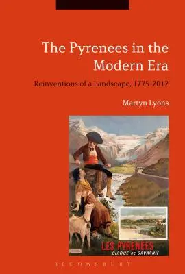 I Pirenei nell'era moderna: Reinvenzioni di un paesaggio, 1775-2012 - The Pyrenees in the Modern Era: Reinventions of a Landscape, 1775-2012