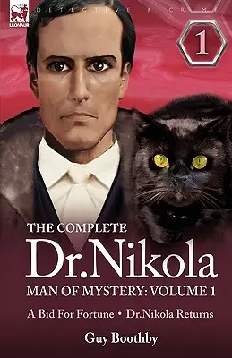 Il libro completo Dr Nikola - L'uomo del mistero: Volume 1-Una scommessa sulla fortuna e Il ritorno del dottor Nikola - The Complete Dr Nikola-Man of Mystery: Volume 1-A Bid for Fortune & Dr Nikola Returns