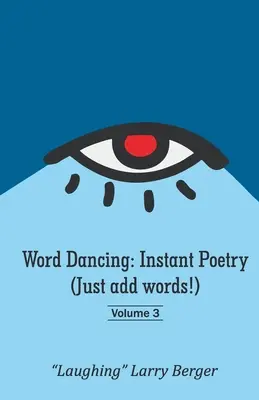 La danza delle parole: Poesia istantanea (basta aggiungere parole!) volume 3 - Word Dancing: Instant Poetry (Just add words!) volume 3
