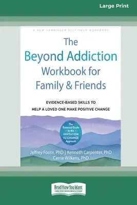 Il libro di lavoro Oltre la dipendenza per familiari e amici: Abilità basate sull'evidenza per aiutare una persona cara a cambiare positivamente. - The Beyond Addiction Workbook for Family and Friends: Evidence-Based Skills to Help a Loved One Make Positive Change