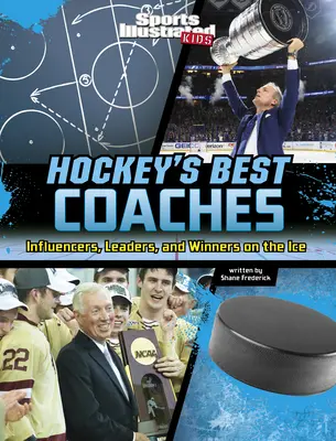 I migliori allenatori di hockey: Influenzatori, leader e vincitori sul ghiaccio - Hockey's Best Coaches: Influencers, Leaders, and Winners on the Ice