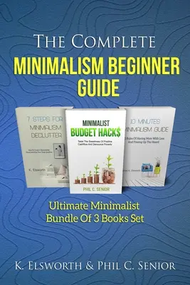 Guida completa al minimalismo per principianti: Pacchetto definitivo di 3 libri sul minimalismo - The Complete Minimalism Beginner Guide: Ultimate Minimalist Bundle Of 3 Books Set