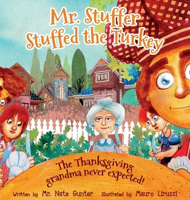 Il signor Stuffer ha farcito il tacchino: Il Ringraziamento che la nonna non si aspettava! - Mr. Stuffer Stuffed the Turkey: The Thanksgiving grandma never expected!