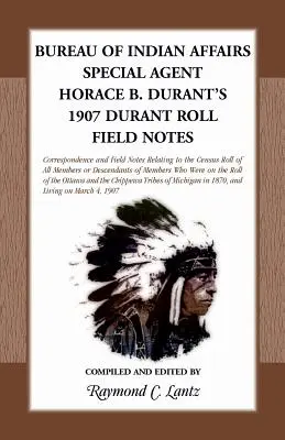 Bureau of Indian Affairs: Appunti sul campo del Durant Roll del 1907 dell'agente speciale Horace B. Durant - Bureau of Indian Affairs: Special Agent Horace B. Durant's 1907 Durant Roll Field Notes