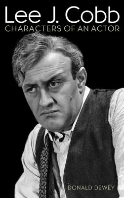 Lee J. Cobb: i personaggi di un attore - Lee J. Cobb: Characters of an Actor