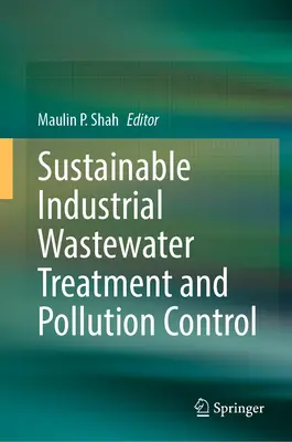 Trattamento sostenibile delle acque reflue industriali e controllo dell'inquinamento - Sustainable Industrial Wastewater Treatment and Pollution Control