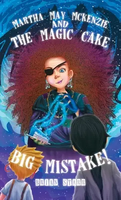 Martha May McKenzie: e il grande errore della torta magica! - Martha May McKenzie: and The Magic Cake Big Mistake!