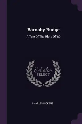 Barnaby Rudge: Un racconto dei disordini dell'80 - Barnaby Rudge: A Tale Of The Riots Of '80
