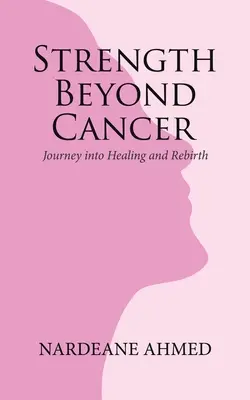 La forza oltre il cancro: Viaggio nella guarigione e nella rinascita - Strength Beyond Cancer: Journey into Healing and Rebirth