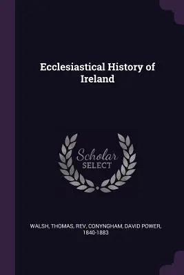 Storia ecclesiastica dell'Irlanda - Ecclesiastical History of Ireland