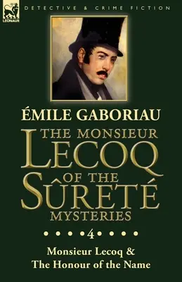 Il Monsieur Lecoq dei misteri del Sret: Volume 4 - Due volumi in un'unica edizione Monsieur Lecoq & L'onore del nome - The Monsieur Lecoq of the Sret Mysteries: Volume 4- Two Volumes in One Edition Monsieur Lecoq & The Honour of the Name
