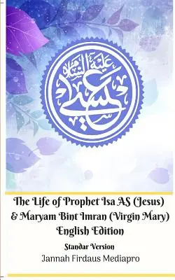 La vita del Profeta Isa AS (Gesù) e di Maryam Bint Imran (Vergine Maria) Edizione Inglese Versione Standar - The Life of Prophet Isa AS (Jesus) and Maryam Bint Imran (Virgin Mary) English Edition Standar Version