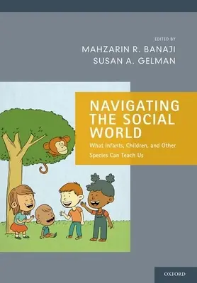 Navigare nel mondo sociale: Cosa ci possono insegnare i neonati, i bambini e le altre specie - Navigating the Social World: What Infants, Children, and Other Species Can Teach Us