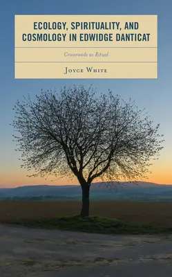 Ecologia, spiritualità e cosmologia in Edwidge Danticat: Incroci come rituali - Ecology, Spirituality, and Cosmology in Edwidge Danticat: Crossroads as Ritual