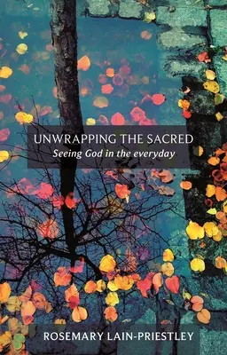 Svelare il sacro - Vedere Dio nella quotidianità - Unwrapping the Sacred - Seeing God in the everyday