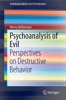 Psicoanalisi del male: prospettive sul comportamento distruttivo - Psychoanalysis of Evil: Perspectives on Destructive Behavior