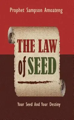 La legge del seme: Il tuo seme e il tuo destino - The Law Of Seed: Your Seed And Your Destiny