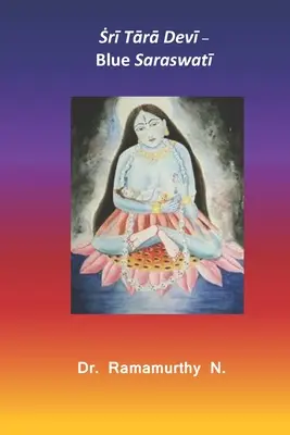 Ṡrī Tārā Devī: Saraswatī blu - Ṡrī Tārā Devī: Blue Saraswatī