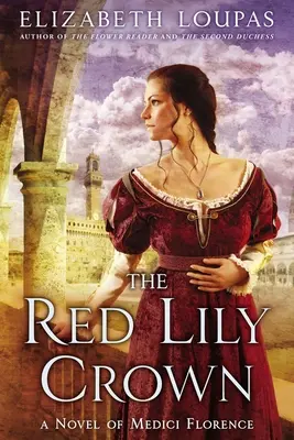 La corona di gigli rossi: Un romanzo della Firenze medicea - The Red Lily Crown: A Novel of Medici Florence