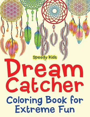 Libro da colorare sull'acchiappasogni per un divertimento estremo - Dream Catcher Coloring Book for Extreme Fun