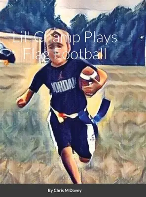 Il piccolo campione gioca a flag football - Lil' Champ Plays Flag Football