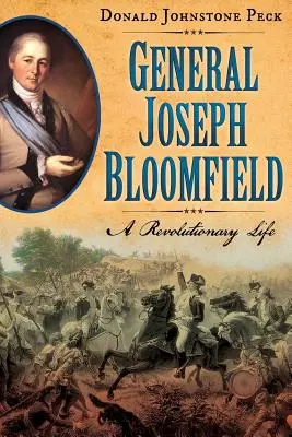 Il generale Joseph Bloomfield - Una vita da rivoluzionario - General Joseph Bloomfield - A Revolutionary Life