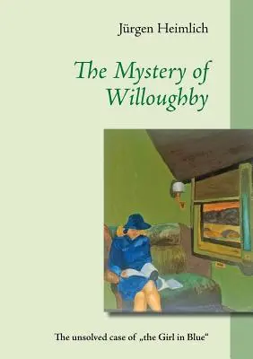 Il mistero di Willoughby: Il caso irrisolto della ragazza in blu“”. - The Mystery of Willoughby: The unsolved case of the Girl in Blue