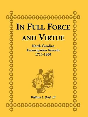 In piena forza e virtù: documenti di emancipazione della Carolina del Nord, 1713-1860 - In Full Force and Virtue: North Carolina Emancipation Records, 1713-1860