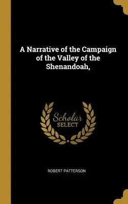 Narrazione della campagna della valle dello Shenandoah, - A Narrative of the Campaign of the Valley of the Shenandoah,