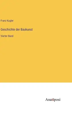 Geschichte der Baukunst: Banda successiva - Geschichte der Baukunst: Vierter Band