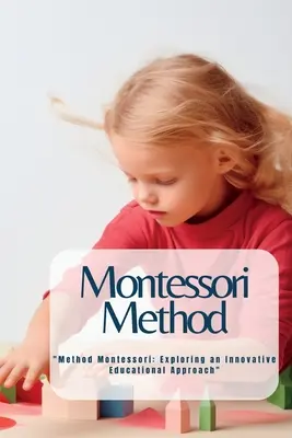 Metodo Montessori: Metodo Montessori: Esplorare un approccio educativo innovativo“”. - Montessori Method: Method Montessori: Exploring an Innovative Educational Approach