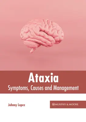 Atassia: Sintomi, cause e gestione - Ataxia: Symptoms, Causes and Management