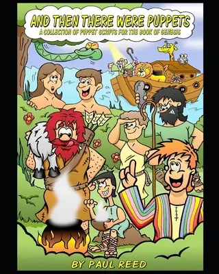 E poi c'erano i burattini: Una raccolta di sceneggiature di marionette per il Libro della Genesi - And Then There Were Puppets: A Collection of Puppet Scripts for the Book of Genesis