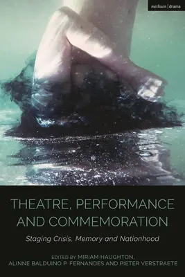 Teatro, performance e commemorazione: Mettere in scena crisi, memoria e nazione - Theatre, Performance and Commemoration: Staging Crisis, Memory and Nationhood