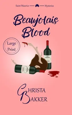 Sangue di Beaujolais: un puzzle imprescindibile di un mistero accogliente - Beaujolais Blood: an Unputdownable Puzzle of a Cozy Mystery