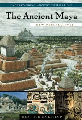 Gli antichi Maya: Nuove prospettive - The Ancient Maya: New Perspectives