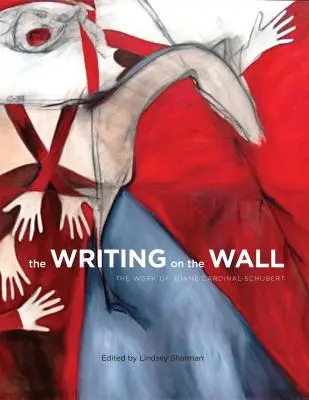 La scrittura sul muro: L'opera di Joane Cardinal-Schubert - The Writing on the Wall: The Work of Joane Cardinal-Schubert