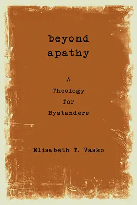 Oltre l'apatia: Una teologia per gli astanti - Beyond Apathy: A Theology for Bystanders
