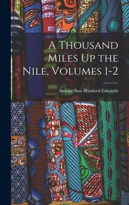Mille miglia sul Nilo, volumi 1-2 - A Thousand Miles Up the Nile, Volumes 1-2