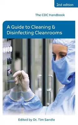 Il manuale CDC: Guida alla pulizia e alla disinfezione delle camere bianche - The CDC Handbook: A Guide to Cleaning and Disinfecting Cleanrooms