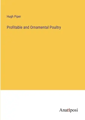 Pollame redditizio e ornamentale - Profitable and Ornamental Poultry
