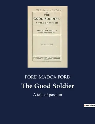 Il buon soldato: Una storia di passione - The Good Soldier: A tale of passion