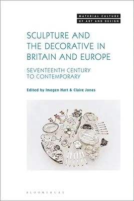 Scultura e decorazione in Gran Bretagna e in Europa: dal XVII secolo ai giorni nostri - Sculpture and the Decorative in Britain and Europe: Seventeenth Century to Contemporary